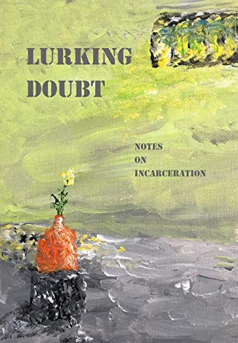 Stock image for Lurking Doubt: Notes on Incarceration for sale by Lucky's Textbooks