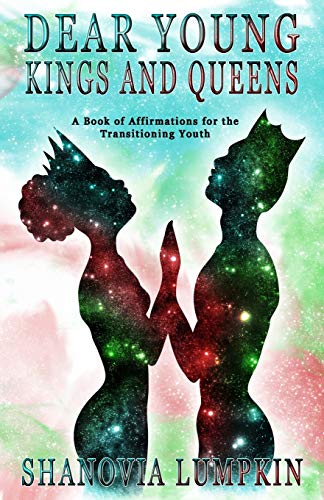 Stock image for Dear Young Kings and Queens: A Book of Affirmations for the Transitioning Youth for sale by SecondSale