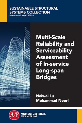 Stock image for Multi-Scale Reliability and Serviceability Assessment of In-Service Long-Span Bridges for sale by Lucky's Textbooks