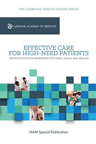 Imagen de archivo de Effective Care for High-Need Patients: Opportunities for Improving Outcomes, Value, and Health (Learning Health System) a la venta por Wonder Book