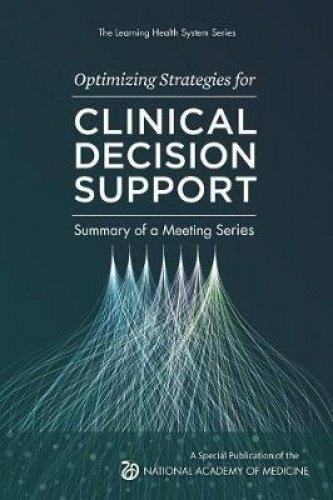 Stock image for Optimizing Strategies for Clinical Decision Support: Summary of a Meeting Series (Learning Health System) for sale by HPB-Ruby