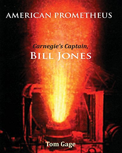 Beispielbild fr American Prometheus: Carnegie's Captain, Bill Jones zum Verkauf von BooksRun