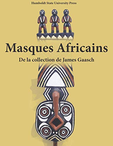 Stock image for Masques Africains de la Collection de James Gaasch (French Edition) for sale by GF Books, Inc.