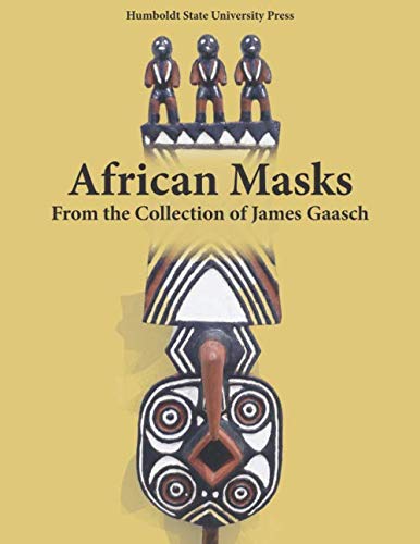 Stock image for African Masks: From the Collection of James Gaasch for sale by Books Unplugged