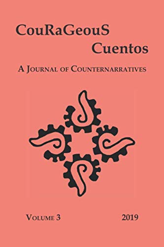 Beispielbild fr CouRaGeouS Cuentos: A Journal of Counternarratives zum Verkauf von Revaluation Books