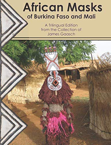 Stock image for African Masks of Burkina Faso and Mali: A Trilingual Edition from the Collection of James Gaasch for sale by Books Unplugged