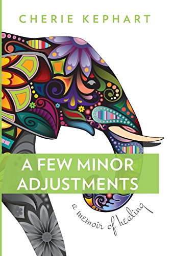 

A Few Minor Adjustments: A Memoir of Healing (Hardback or Cased Book)