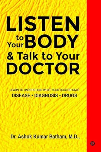 Stock image for Listen to Your Body & Talk to Your Doctor: Learn to Understand What Your Doctor Says Disease * Diagnosis * Drugs for sale by Revaluation Books