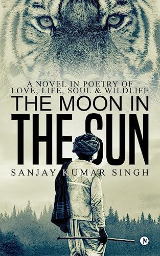 Stock image for The Moon in the Sun: A Novel in Poetry of Love, Life, Soul & Wildlife for sale by Books Puddle