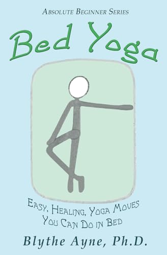 Stock image for Bed Yoga: Easy, Healing, Yoga Move You Can Do in Bed for sale by ThriftBooks-Atlanta