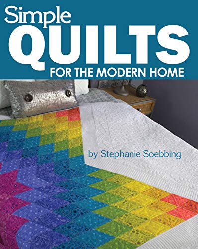 9781947163034: Simple Quilts for the Modern Home (Landauer) 12 Beginner-Friendly, Skill-Building, Step-by-Step Projects from Lap to King-Sized Quilts with Bold Colors and High Contrast, & Utilizing Negative Space