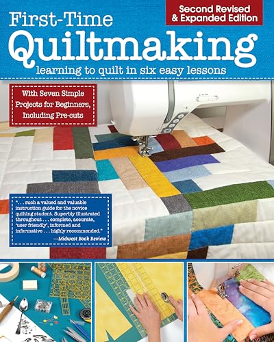 First-Time Quiltmaking : Learning to Quilt in Six Easy Lessons