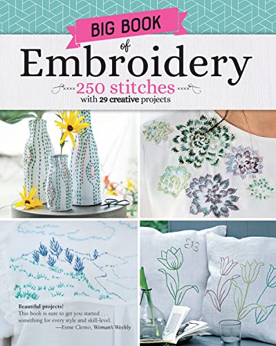 Imagen de archivo de Big Book of Embroidery: 250 Stitches with 29 Creative Projects (Landauer) Designs from Simple to Advanced, Stitch Encyclopedia for Loop, Straight, Cross, Woven, Couching Stitches, Techniques, & More a la venta por Irish Booksellers