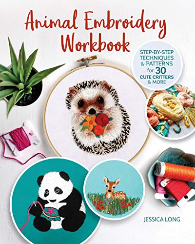 9781947163461: Animal Embroidery Workbook: Step-by-step Techniques & Patterns for 30 Cute Critters & More