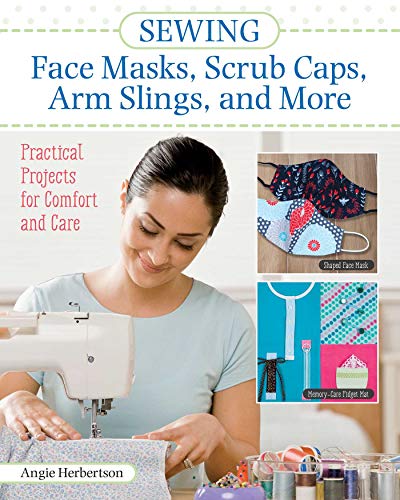 9781947163669: Sewing Face Masks, Scrub Caps, Arm Slings, and More: Practical Projects for Comfort and Care