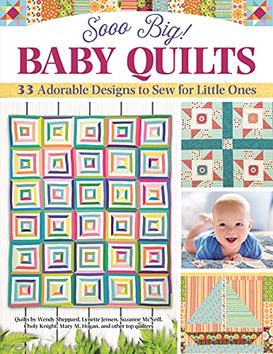9781947163713: Sooo Big! Baby Quilts: 33 Adorable Designs to Sew for Little Ones