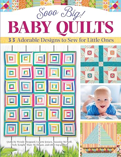 Stock image for Sooo Big! Baby Quilts: 33 Adorable Designs to Sew for Little Ones (Landauer) Create Handmade Keepsake Blankets - String Blocks, Patchwork, Applique, Pineapples, and More, with Patterns and Expert Tips for sale by HPB-Movies