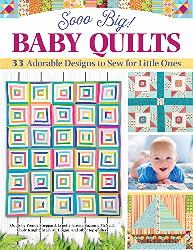 Stock image for Sooo Big! Baby Quilts: 33 Adorable Designs to Sew for Little Ones (Landauer) Create Handmade Keepsake Blankets - String Blocks, Patchwork, Applique, Pineapples, and More, with Patterns and Expert Tips for sale by HPB-Movies