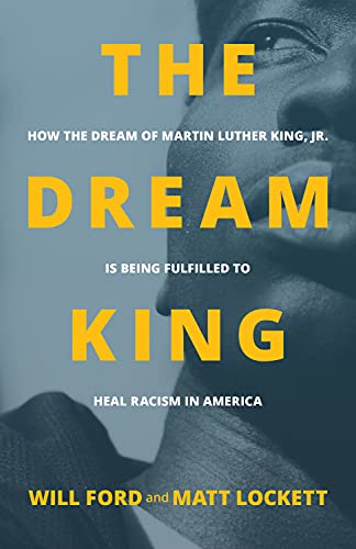 Imagen de archivo de The Dream King : How the Dream of Martin Luther King, Jr. Is Being Fulfilled to Heal Racism in America a la venta por Better World Books