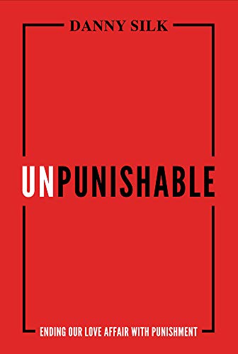 Stock image for Unpunishable: Ending Our Love Affair with Punishment for sale by SecondSale