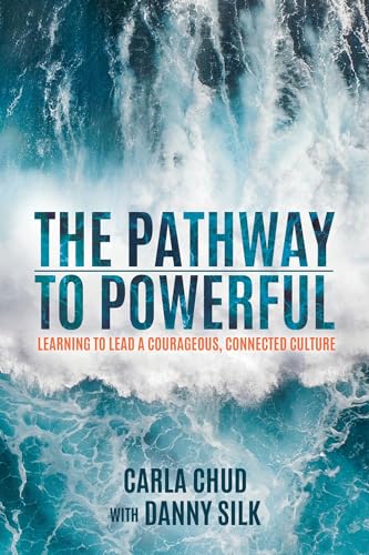 Stock image for The Pathway to Powerful: Learning to Lead a Courageous, Connected Culture for sale by BooksRun