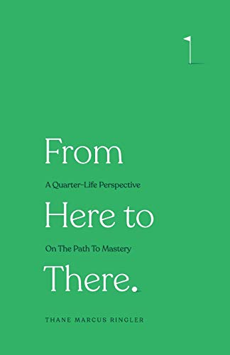 Beispielbild fr From Here to There: A Quarter-Life Perspective On The Path To Mastery zum Verkauf von Books From California
