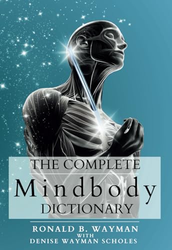 Imagen de archivo de The Complete Mindbody Dictionary: For Practitioners, Professionals, Coaches, the Mindful and Wellness Minded a la venta por GF Books, Inc.