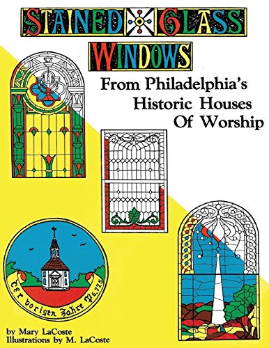 Stock image for Stained Glass Windows: From Philadelphia's Historic Houses of Worship: Revised Edition for sale by Lucky's Textbooks