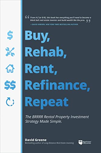 Stock image for Buy, Rehab, Rent, Refinance, Repeat: The BRRRR Rental Property Investment Strategy Made Simple for sale by Sugarhouse Book Works, LLC