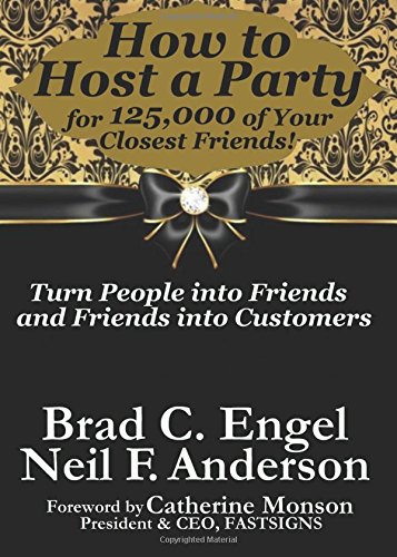Stock image for How to Host a Party for 125,000 of Your Closest Friends: Turning People into Friends and Friends into Customers for sale by Your Online Bookstore