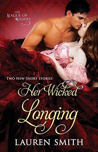 Beispielbild fr Her Wicked Longing: Two Short Historical Romance Stories (The League of Rogues) zum Verkauf von Better World Books