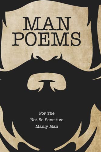 Stock image for Man Poems - For The Not-So-Sensitive Manly Man for sale by Books Unplugged