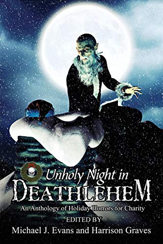 Imagen de archivo de O Unholy Night in Deathlehem: An Anthology of Holiday Horrors for Charity a la venta por Big River Books