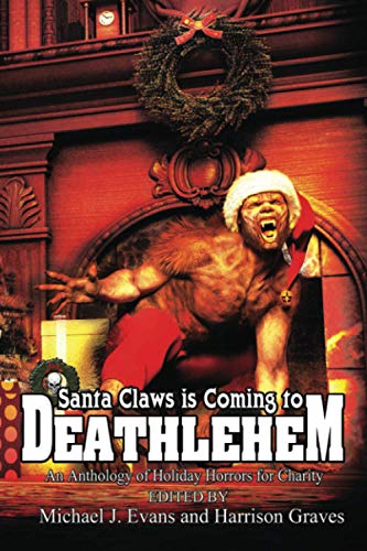 Stock image for Santa Claws is Coming to Deathlehem: An Anthology of Holiday Horrors for Charity for sale by SecondSale