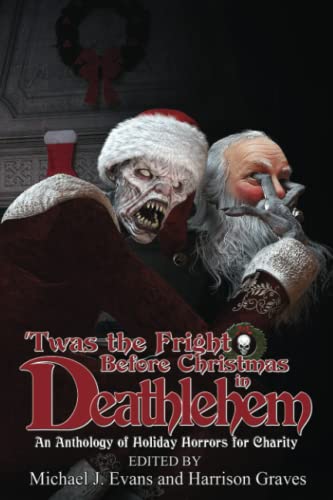 Beispielbild fr Twas the Fright Before Christmas in Deathlehem: An Anthology of Holiday Horrors for Charity zum Verkauf von Books Unplugged