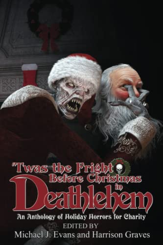 Stock image for Twas the Fright Before Christmas in Deathlehem: An Anthology of Holiday Horrors for Charity for sale by GF Books, Inc.