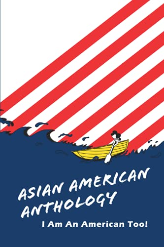 Stock image for Asian American Anthology: I Am An American Too! for sale by ThriftBooks-Dallas