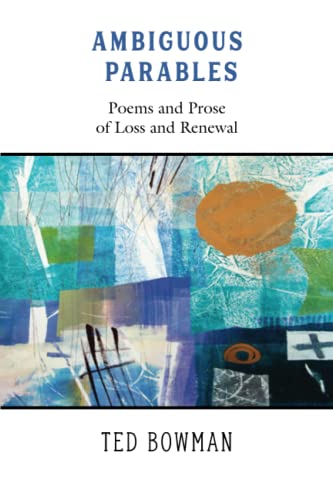 Beispielbild fr Ambiguous Parables: Poems and Prose of Loss and Renewal zum Verkauf von WorldofBooks