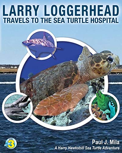 Beispielbild fr Larry Loggerhead Travels to the Sea Turtle Hospital zum Verkauf von Orion Tech