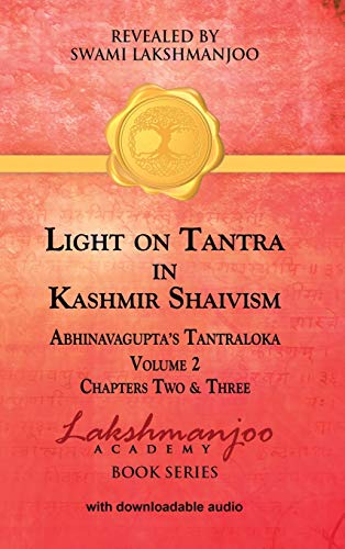 Beispielbild fr Light on Tantra in Kashmir Shaivism - Volume 2: Chapters Two and Three of Abhinavagupta's Tantraloka zum Verkauf von ThriftBooks-Dallas