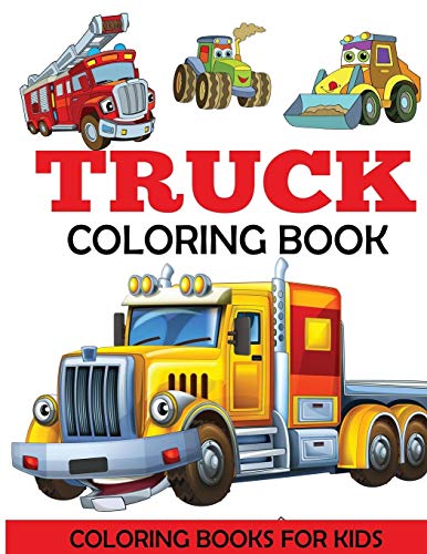 Beispielbild fr Truck Coloring Book: Kids Coloring Book with Monster Trucks, Fire Trucks, Dump Trucks, Garbage Trucks, and More. For Toddlers, Preschoolers, Ages 2-4, Ages 4-8 zum Verkauf von BooksRun