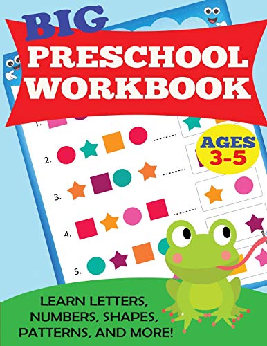 Imagen de archivo de Big Preschool Workbook: Ages 3-5. Learn Letters, Numbers, Shapes, Patterns, and More a la venta por Reliant Bookstore
