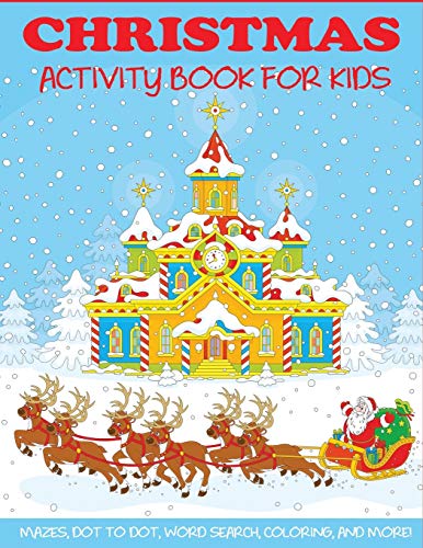 Imagen de archivo de Christmas Activity Book for Kids: Mazes, Dot to Dot Puzzles, Word Search, Color by Number, Coloring Pages, and More! (Activity Books for Kids) a la venta por WorldofBooks