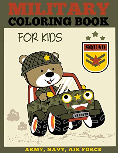 Imagen de archivo de Military Coloring Book for Kids: Army, Navy, Air Force Coloring for Boys and Girls with Tanks, Soldiers, Planes, Ships, Helicopters (Military Coloring Books) a la venta por BooksRun