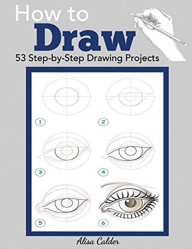 Imagen de archivo de How to Draw: 53 Step-by-Step Drawing Projects (Beginner Drawing Guides) a la venta por Goodwill Books