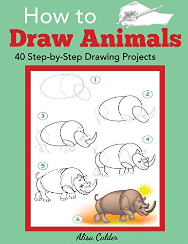 Imagen de archivo de How to Draw Animals: 40 Step-by-Step Drawing Projects (Beginner Drawing Guides) a la venta por Goodwill of Colorado