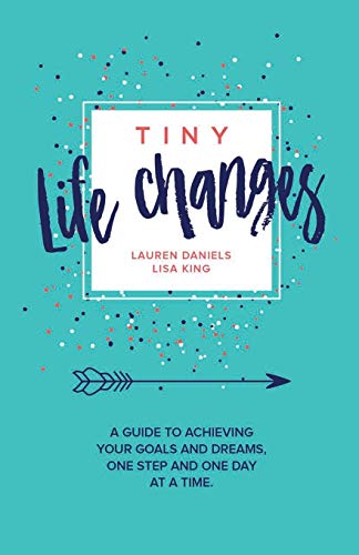 Beispielbild fr TINY LIFE CHANGES: A GUIDE TO ACHIEVING YOUR GOALS AND DREAMS ONE STEP AND ONE DAY AT A TIME zum Verkauf von Books From California