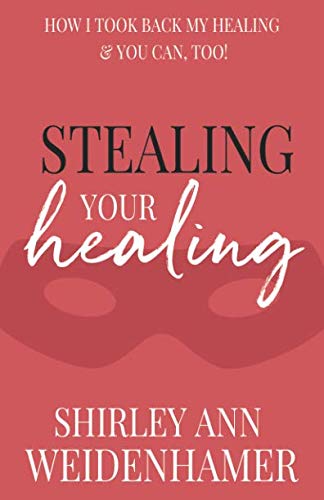 Imagen de archivo de Stealing Your Healing: How I Took Back My Healing You Can, Too! a la venta por Blue Vase Books