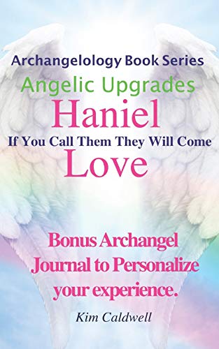 9781947284258: Archangelology, Haniel, Love: If You Call Them They Will Come: 3 (Archangelology Book Series)