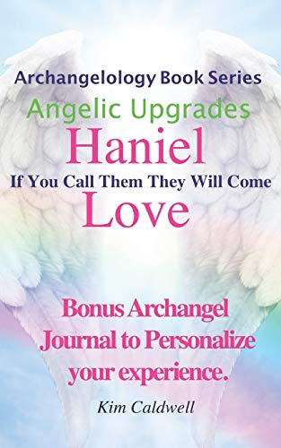 Stock image for Archangelology, Haniel, Love: If You Call Them They Will Come (Archangelology Book Series) for sale by Save With Sam